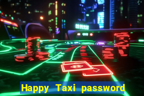 Happy Taxi password road 96 road 96 happy taxi security